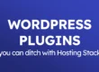 WordPress plugins you can ditch with Hosting Stack
