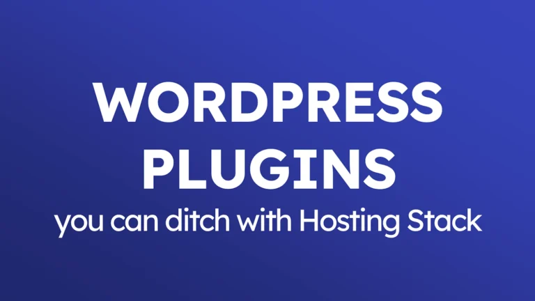 WordPress plugins you can ditch with Hosting Stack